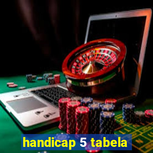 handicap 5 tabela